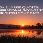 120+ Sunrise Quotes: Inspirational Sayings to Brighten Your Days