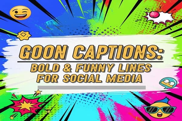 300+ Goon Captions: Bold & Funny Lines for Social Media